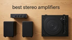 best stereo amplifiers