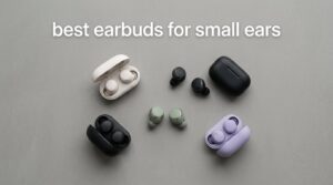 best earbuds for small ears