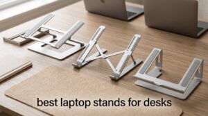 best laptop stands for desks