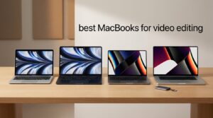 best MacBooks for video editing