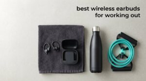 best wireless earbuds for working out