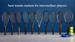 best tennis rackets for intermediate players