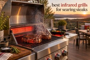 best infrared grills for searing steaks